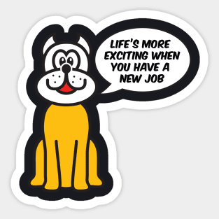 Life’s more  exciting when you have a new job Sticker